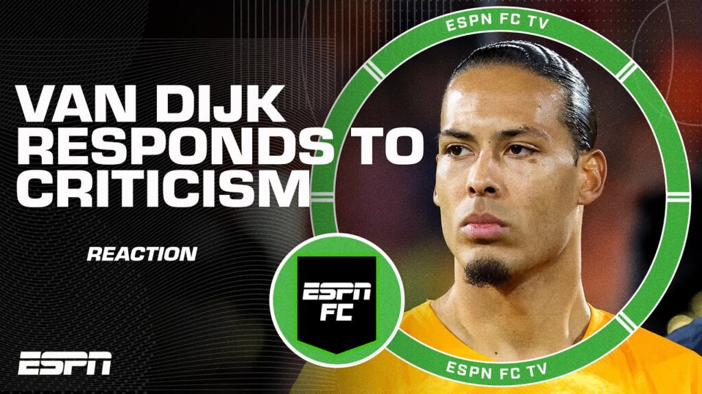 [REACTION] Virgil van Dijk RESPONDS to criticisms from Ruud Gullit & Marco van Basten | ESPN FC