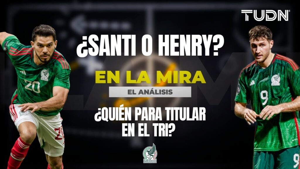 ANÁLISIS: ¿Santi Giménez o Henry Martín? La respuesta no es la que todos esperan | TUDN