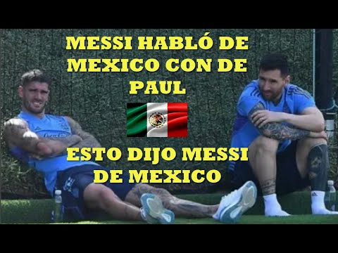 PRENSA MEXICANA NO PUEDE CREER LO QUE DIJO MESSI SOBRE MEXICO