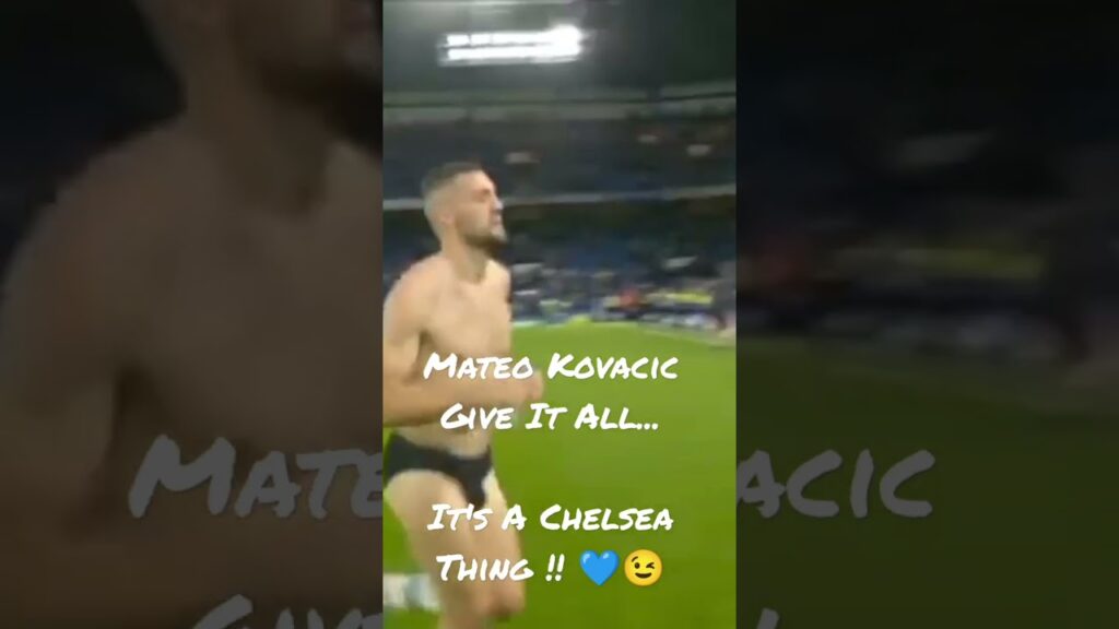 Mateo Kovacic Give It All... It's A Chelsea Thing !! ￼￼
