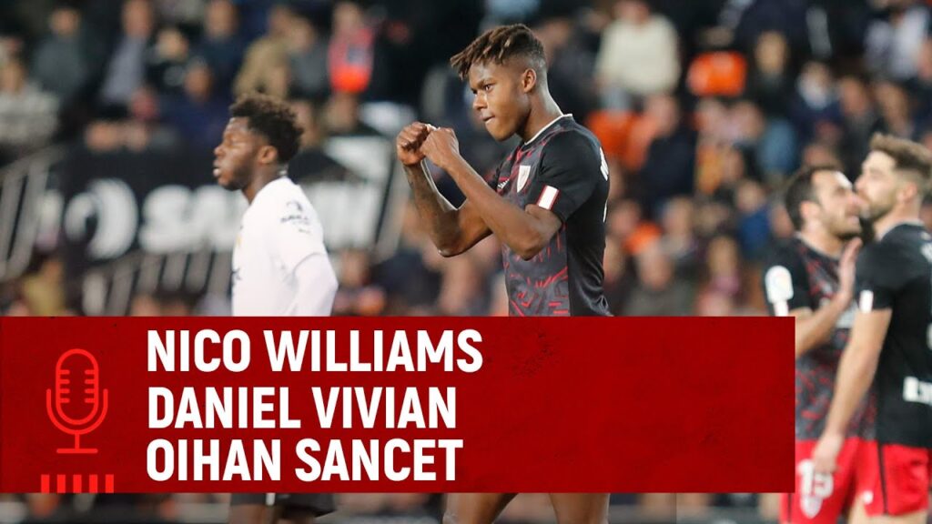 🎙️ Nico Williams & Daniel Vivian & Oihan Sancet | post Valencia CF 1-2 Athletic Club | J21 LaLiga