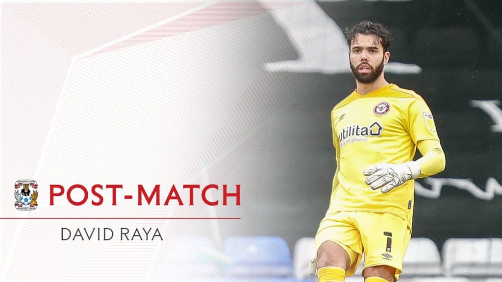 POST-MATCH | David Raya on 2-0 Coventry defeat