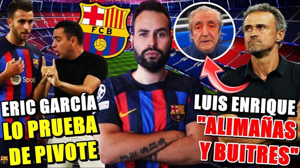 🚨XAVI PRUEBA a ERIC GARCÍA como PIVOTE -LUIS ENRIQUE: "Las ALIMAÑAS y BUITRES APROVECHAN"