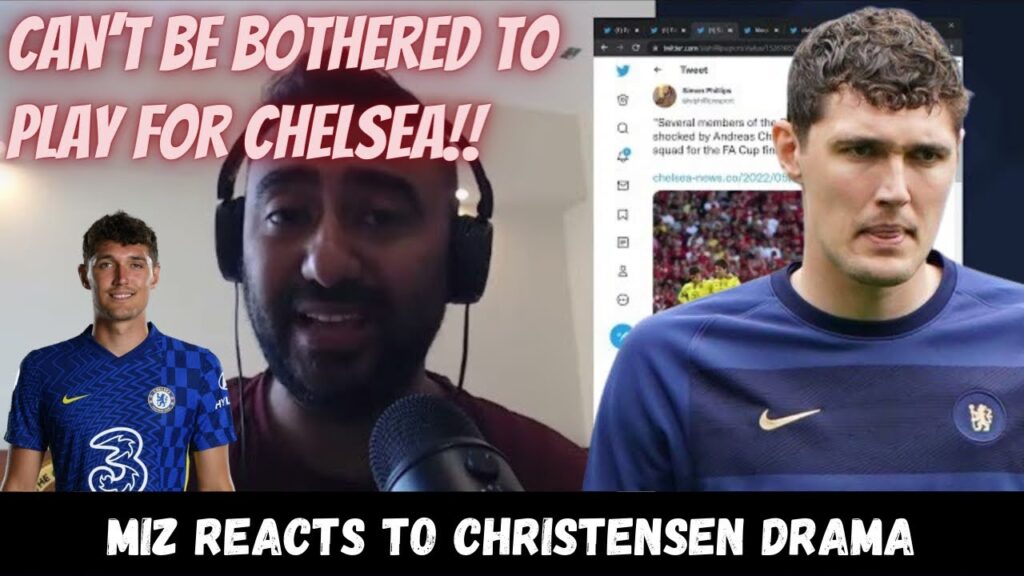 MIZ REACTS TO ANDREAS CHRISTENSEN WITHDRAWING FROM FA CUP FINAL STARTING LINEUP MIZ REACTS TO ANDREAS CHRISTENSEN WITHDRAWING FROM FA CUP FINAL STARTING LINEUP