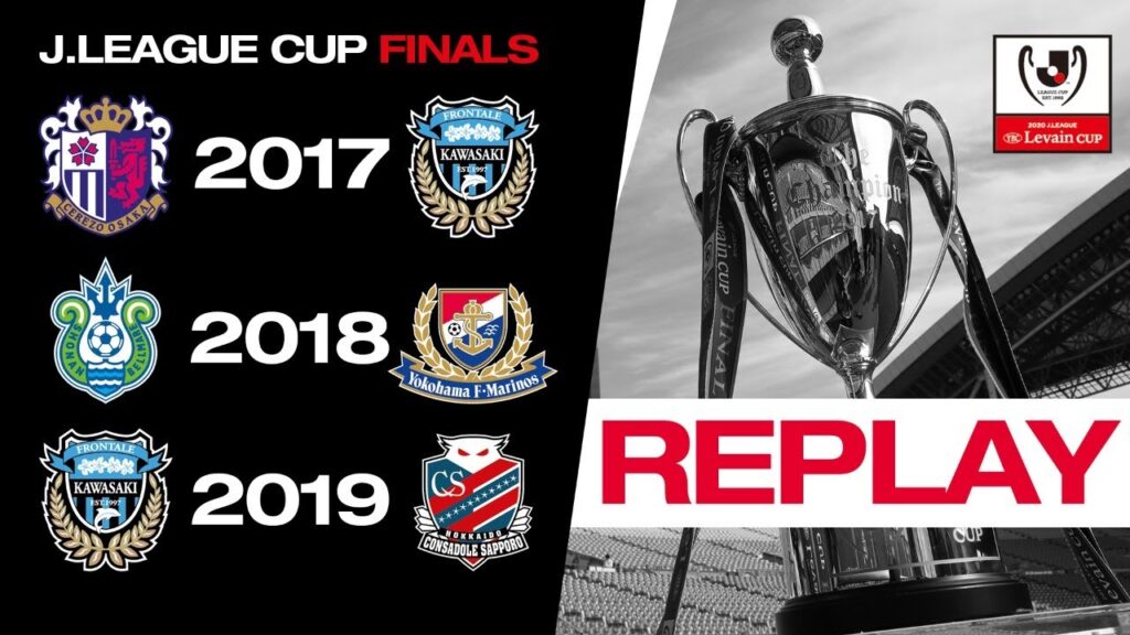 LIVE REPLAY | 2017, 2018 & 2019 J.League Cup Finals | J.LEAGUE LIVE REPLAY | 2017, 2018 & 2019 J.League Cup Finals | J.LEAGUE