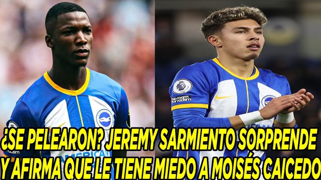 ¿SE PELEARON? JEREMY SARMIENTO SORPRENDE Y AFIRMA QUE LE TIENE MIEDO A MOISÉS CAICEDO