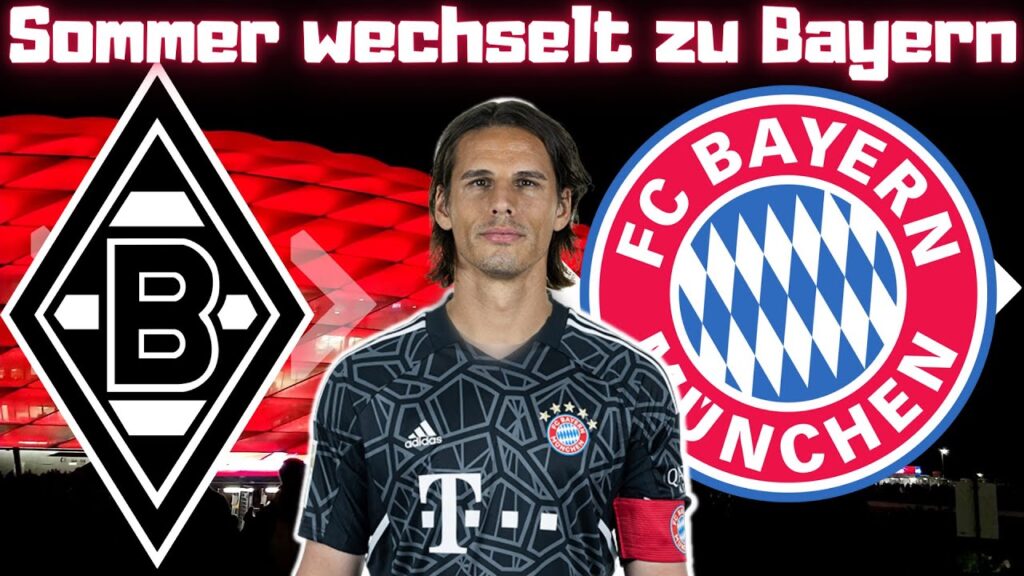 YANN SOMMER WECHSELT ZUM FC BAYERN