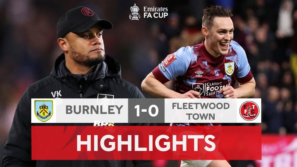 Roberts Late Goal Sends Burnley Through! | Burnley 1-0 Fleetwood Town | Emirates FA Cup 2022-23