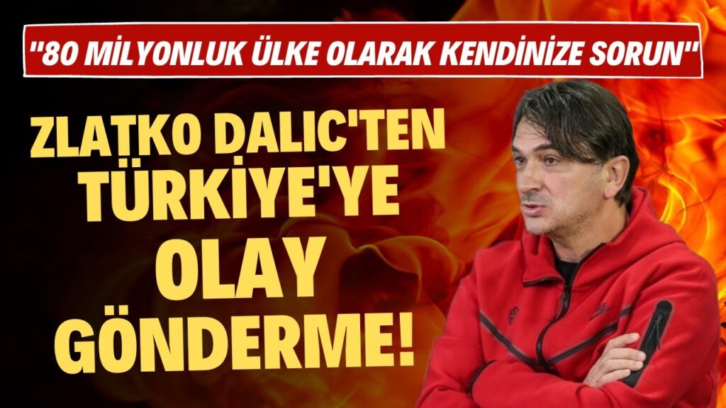 Hırvatistan Teknik Direktörü Zlatko Dalic'ten Türkiye'ye olay gönderme! "Bunu kendinize sorun"