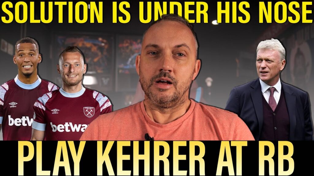Why I think David Moyes should play Thilo Kehrer at RB for West Ham | Get Dawson in and Coufal out