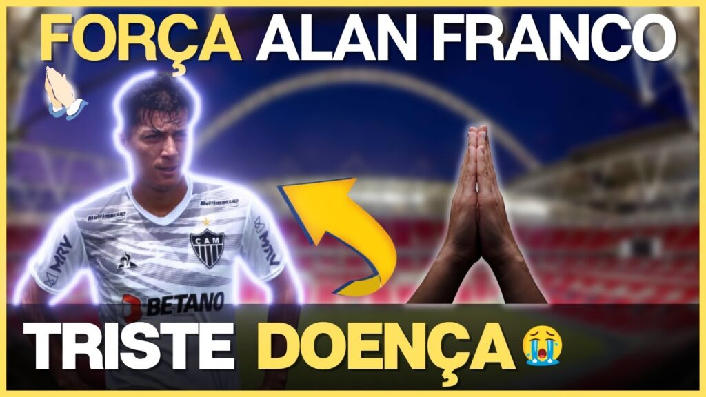 Alan Franco Grave Doença