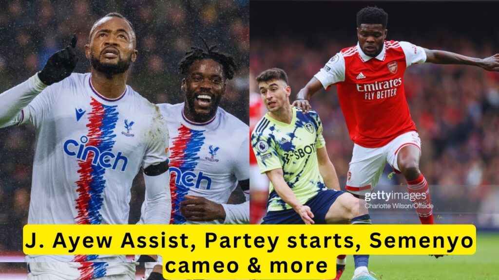 JORDAN AYEW SUPER ASSIST TODAY || THOMAS PARTEY IN ACTION || ANTOINE SEMENYO CAMEO & OTHERS 🇬🇭