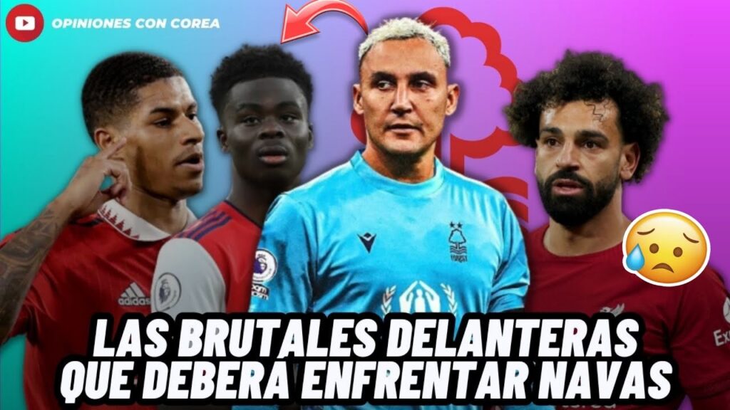 ESTAS SON LAS BRUTALES DELANTERAS QUE DEBERÁ DETENER KEYLOR NAVAS PARA QUEDARSE EN LA PREMIER😱