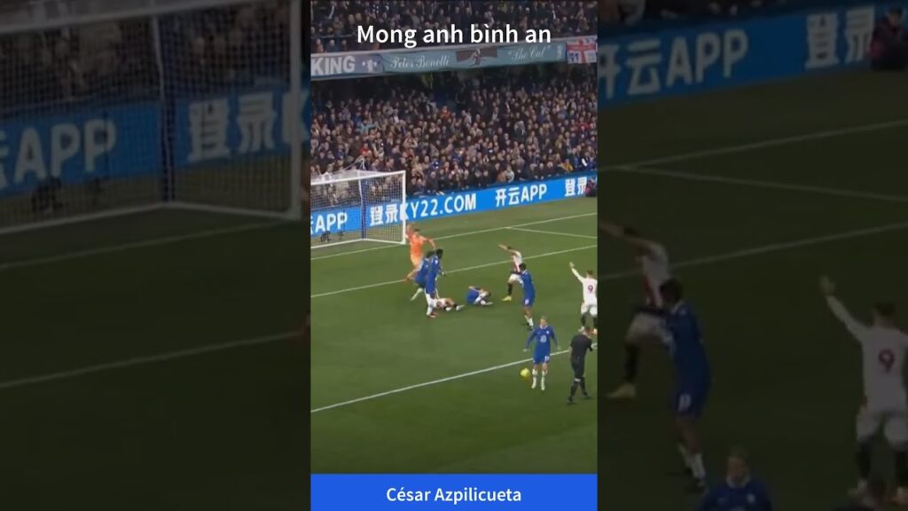 César Azpilicueta chấn thương   Cầu mong anh bình an @blvducthang