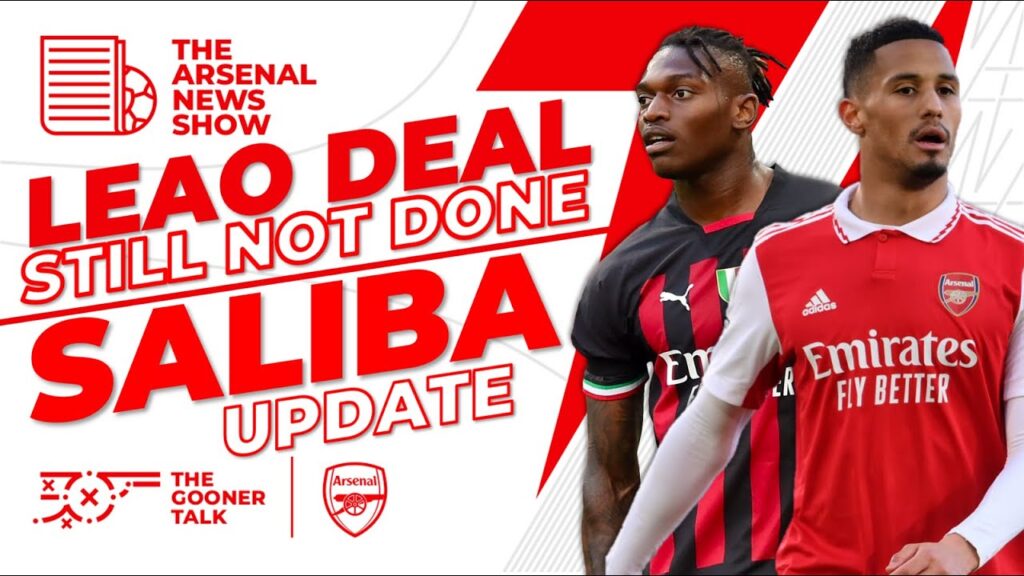 The Arsenal News Show EP286: William Saliba Latest, Target Leao Talks Continue, Spursy!