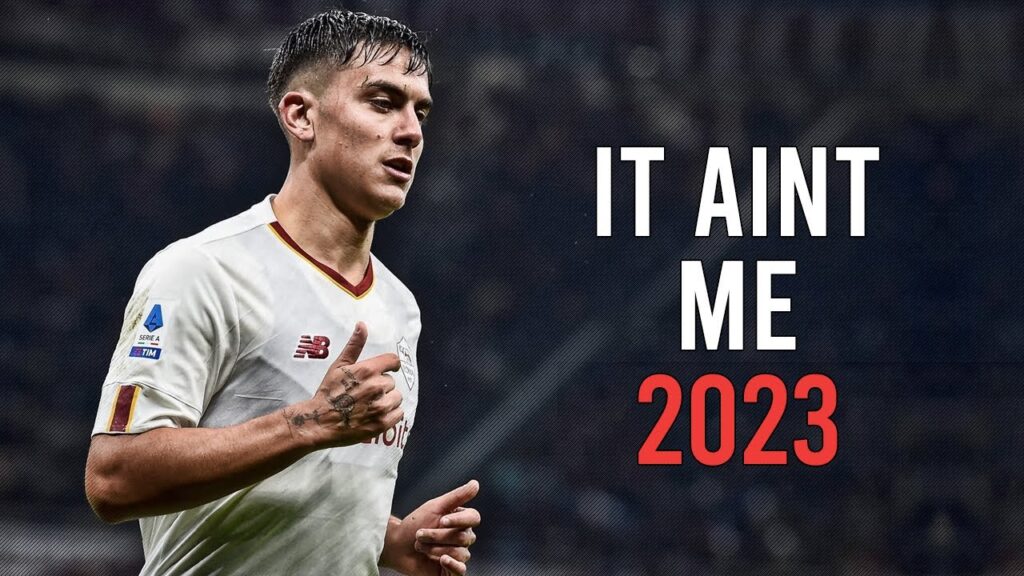 Paulo Dybala - It Ain't Me - Skills & Goals - 2023