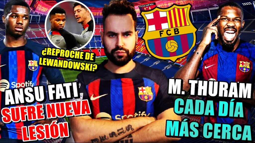 🚨LESIÓN de ANSU FATI ¿Y REPROCHE de LEWANDOWKSI? - MARCUS THURAM MÁS CERCA del BARÇA ¡XAVI DICE SÍ!