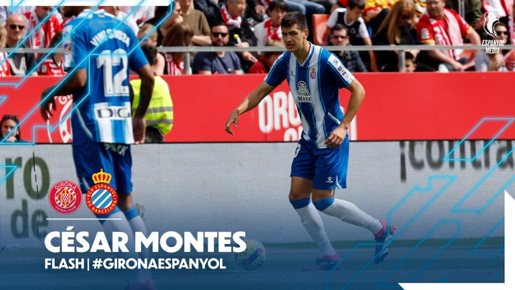 🎥 FLASH | César Montes | #GironaEspanyol