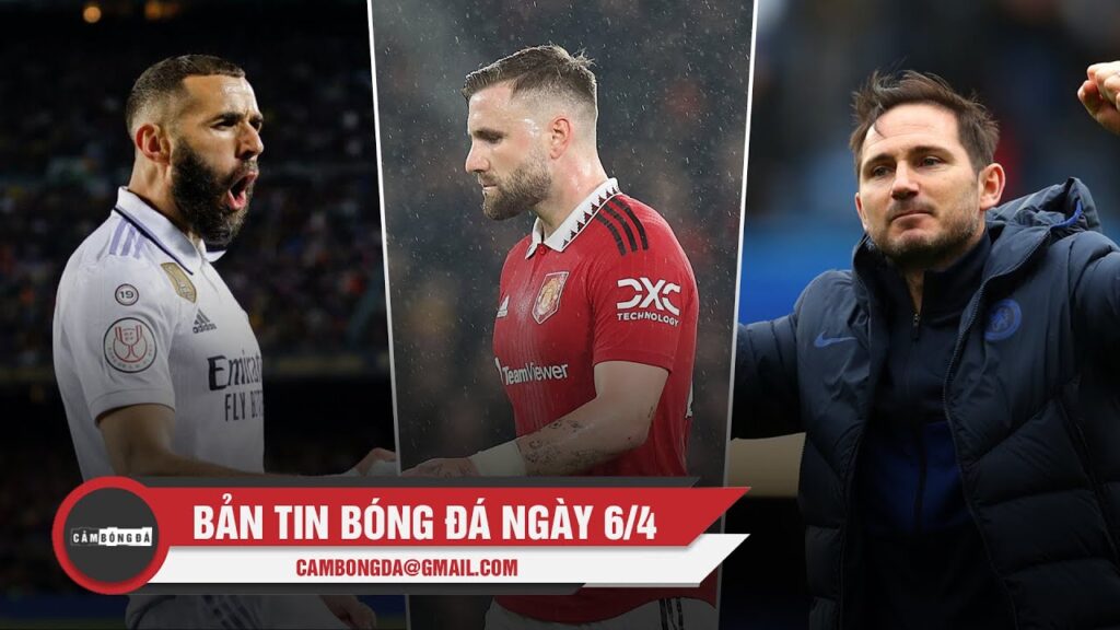 BẢN TIN SÁNG 6/4 | BENZEMA TỎA SÁNG; LUKE SHAW CHẤN THƯƠNG, LAMPARK VỀ LẠI CHELSEA