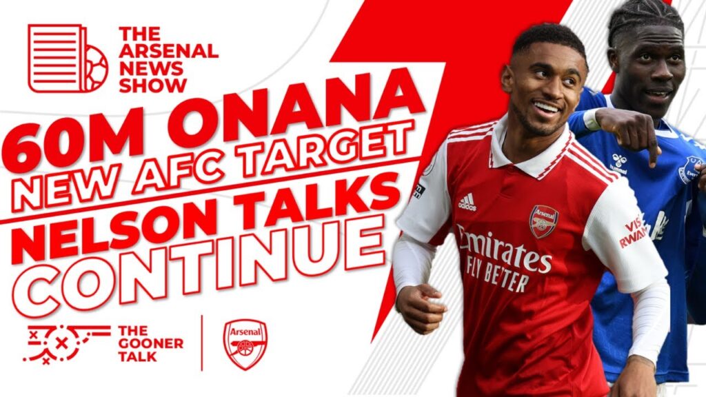The Arsenal News Show EP288: Nelson Talks Continue, Onana Links, Tielemans & More!