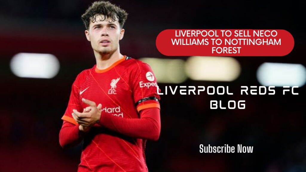 Liverpool transfer news: Liverpool to sell Neco Williams to Nottingham Forest