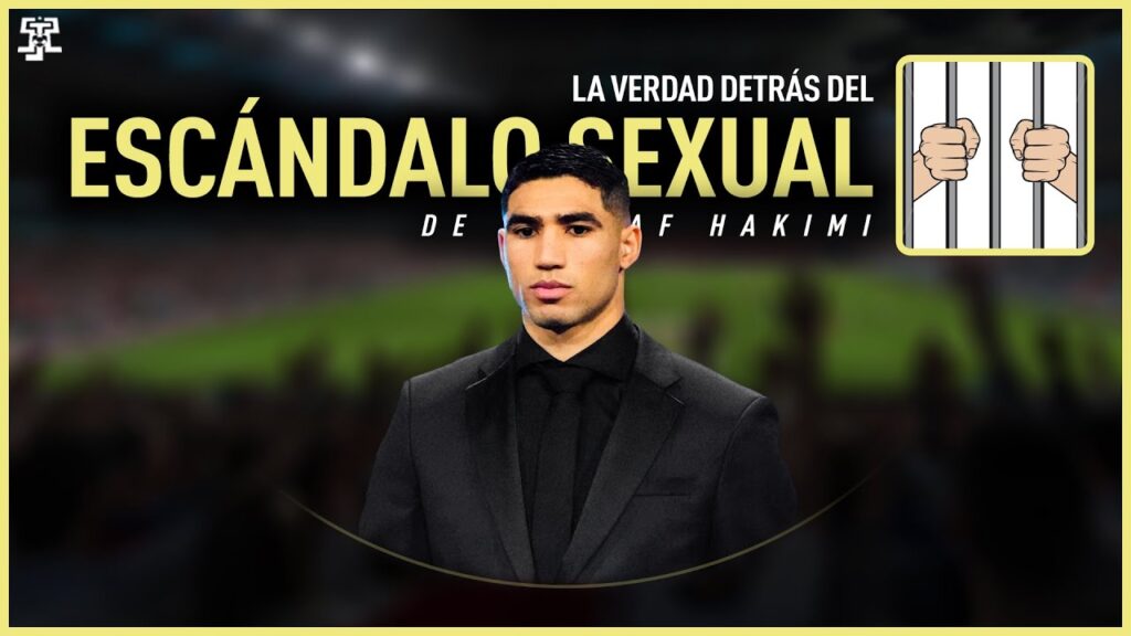 La VERDAD DETRÁS del ESCÁNDALO S3XUAL de ACHRAF HAKIMI