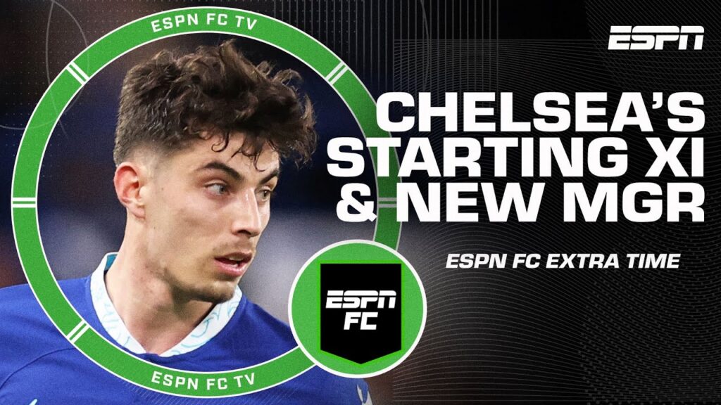 Should Chelsea bench Kai Havertz to experiment with the lineup? | ESPN FC Extra Time