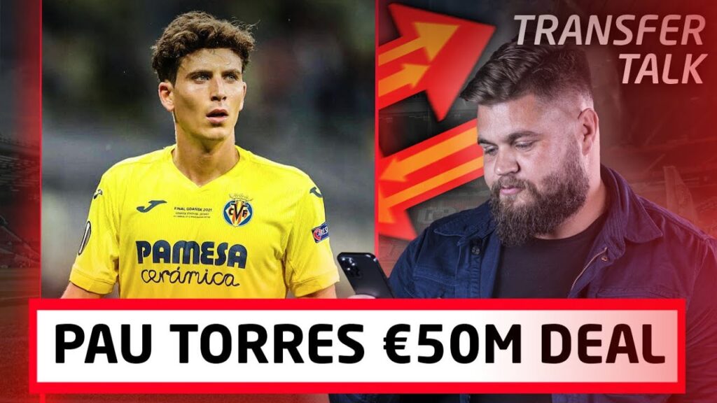 Erik Ten Hag Demands Pau Torres Signing, Eyes €50m Deal! | Transfer Talk | Man United Transfer News