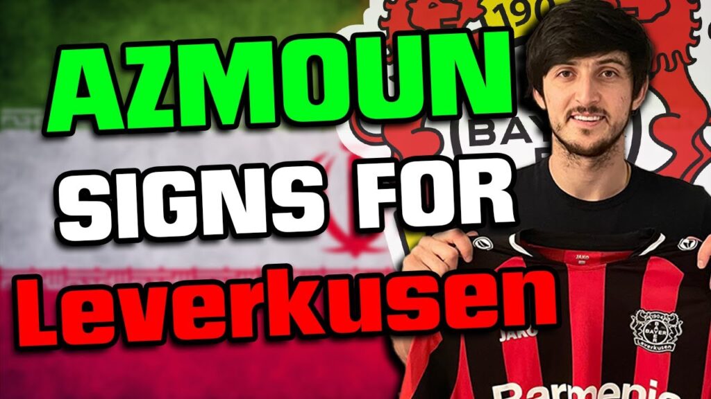 SARDAR AZMOUN SIGNS FOR BAYER LEVERKUSEN