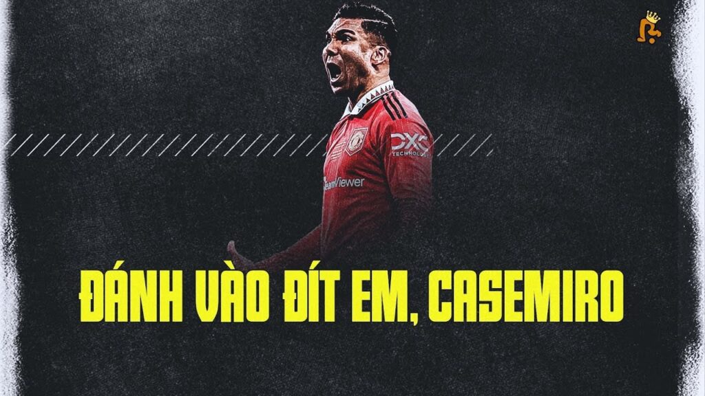 EM HƯ LẮM, CASEMIRO!