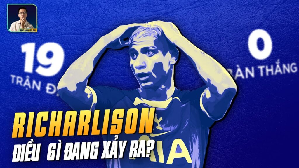 CHUYỆN GÌ ĐANG DIỄN RA VỚI RICHARLISON