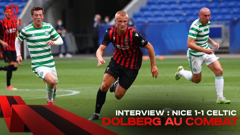 Dolberg au combat ! - Interview | OGC Nice 1-1 Celtic Glasgow