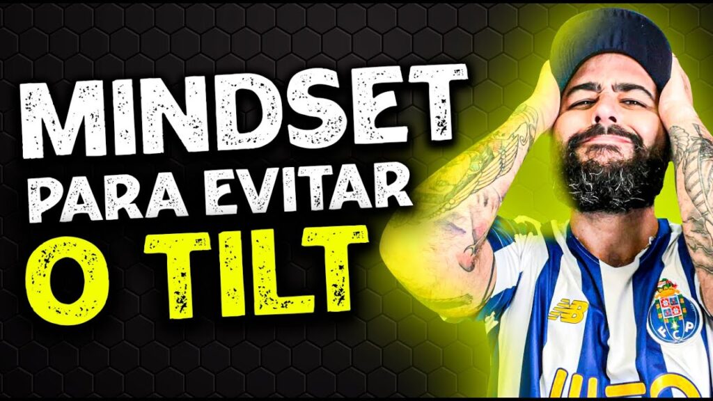 Mindset para evitar o TILT - métodos! (Conteúdo do curso)