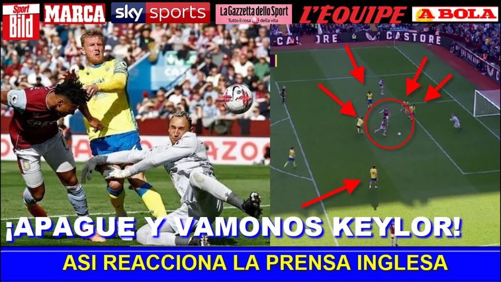 ASI REACCIONA PRENSA INGLESA a PARTIDO de KEYLOR NAVAS ASTON VILLA vs NOTTINGHAM FOREST