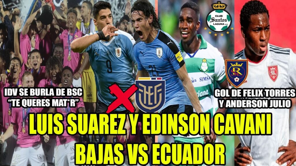 LUIS SUAREZ Y EDINSON CAVANI BAJAS VS ECUADOR! GOL DE FELIX TORRES Y ANDERSON JULIO! Y MUCHO MAS