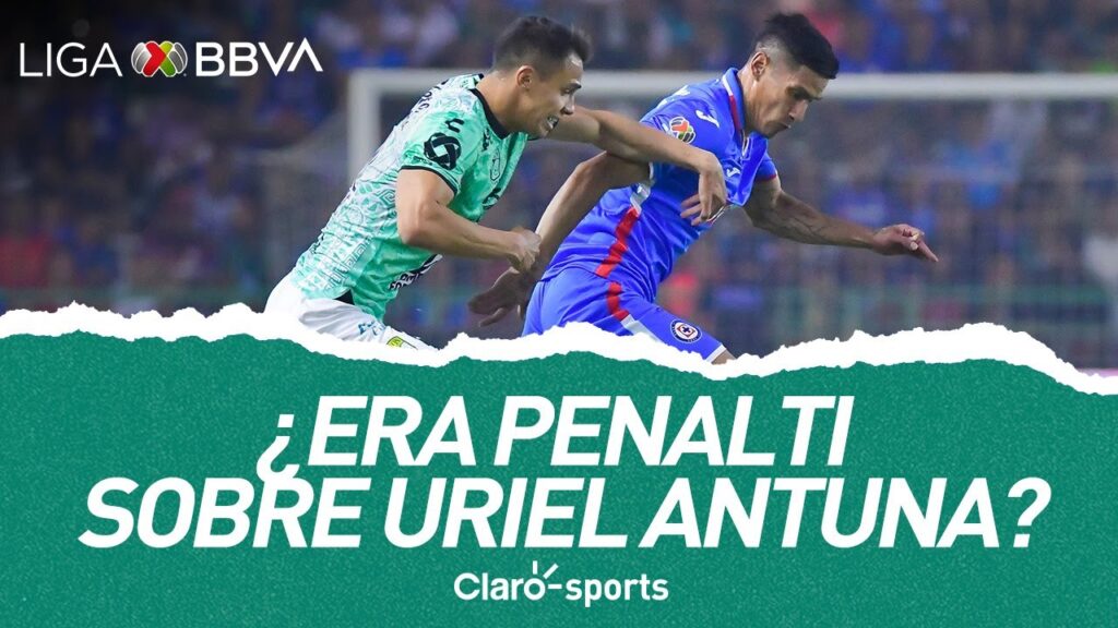 ¿Era penalti sobre Uriel Antuna? | León vs Cruz Azul | Jornada 14 Clausura 2023 | Liga MX
