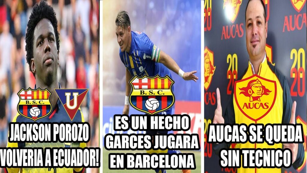 ES UN HECHO GARCES A BSC! JACKSON POROZO VOLVERÍA A ECUADOR! AUCAS SE QUEDA SIN DT! FUTURO DE SIERRA