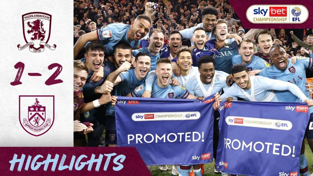 BURNLEY PROMOTED TO THE PREMIER LEAGUE | HIGHLIGHTS | Middlesbrough 1-2 Burnley