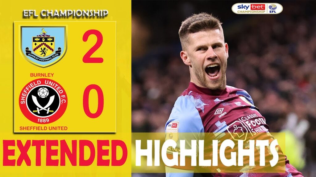 CATCH US IF YOU CAN | Burnley vs Sheffield Utd 2-0 | EFL Championship | Goals and Highlights 2023 HD