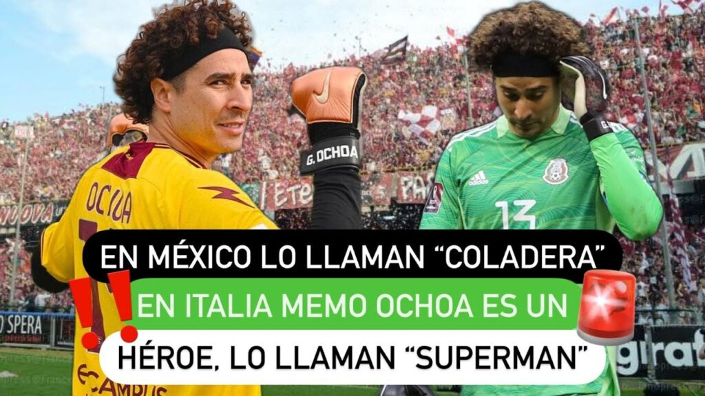 🚨 En México lo llaman “Coladera”❗️, en Italia Memo Ochoa 🧤 es un héroe 🤩, lo llaman "Superman" 😎