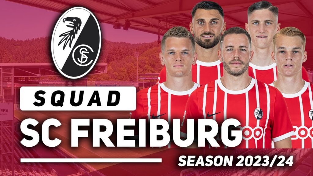 SC FREIBURG SQUAD 2023/24 FT. MATTHIAS GINTER, VINCENZO GRIFO