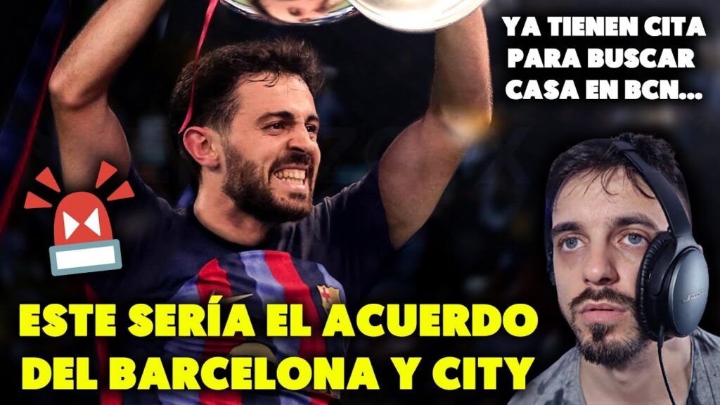😶🚨BARÇA y CITY NEGOCIAN el FICHAJE de BERNARDO SILVA y PARECE DE GANGA · YA MIRAN CASAS en BARCELONA