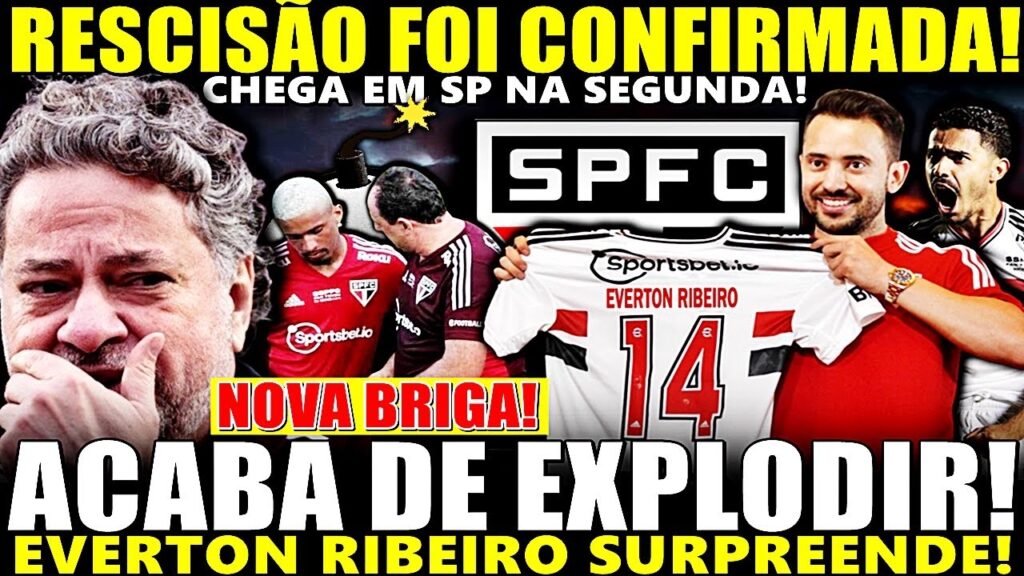 SAIU AGORA!! RESCISÃO CONFIRMADA | MEIA CHEGA A SP NA SEGUNDA | EVERTON RIBEIRO É BOMBA NO SPFC!
