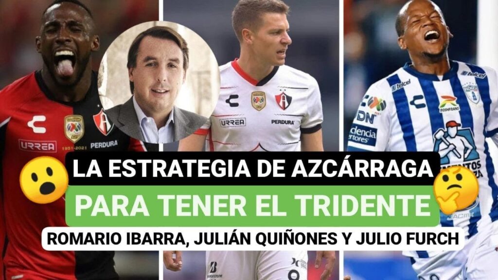 🔥 La estrategia de Azcárraga para tener el tridente🤔 Romario Ibarra, Julián Quiñones y Julio Furch😬