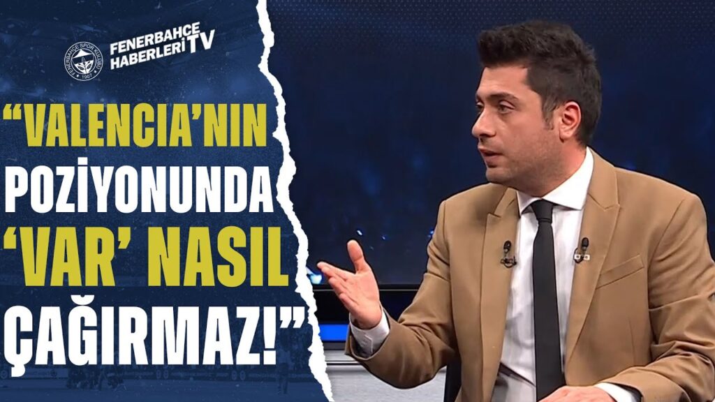 Ahmet Selim Kul: "Enner Valencia'nın Pozisyonunda VAR Nasıl Çağırmaz?"