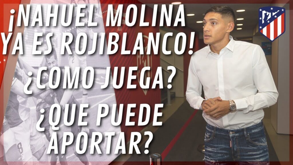 ¡POR FIN OFICIAL! ¡NAHUEL MOLINA YA ES JUGADOR DEL ATLETI! ¿COMO JUEGA? ¿QUE PUEDE APORTAR?