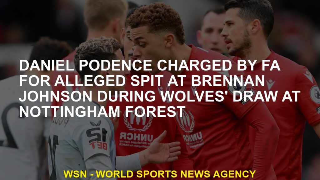 Daniel Podence indicted by the FA for allegedly spitting on Brennan Johnson during the Wolves' draw