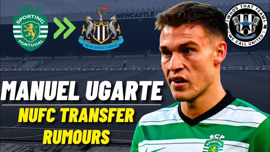 NUFC TRANSFER RUMOURS | MANUEL UGARTE