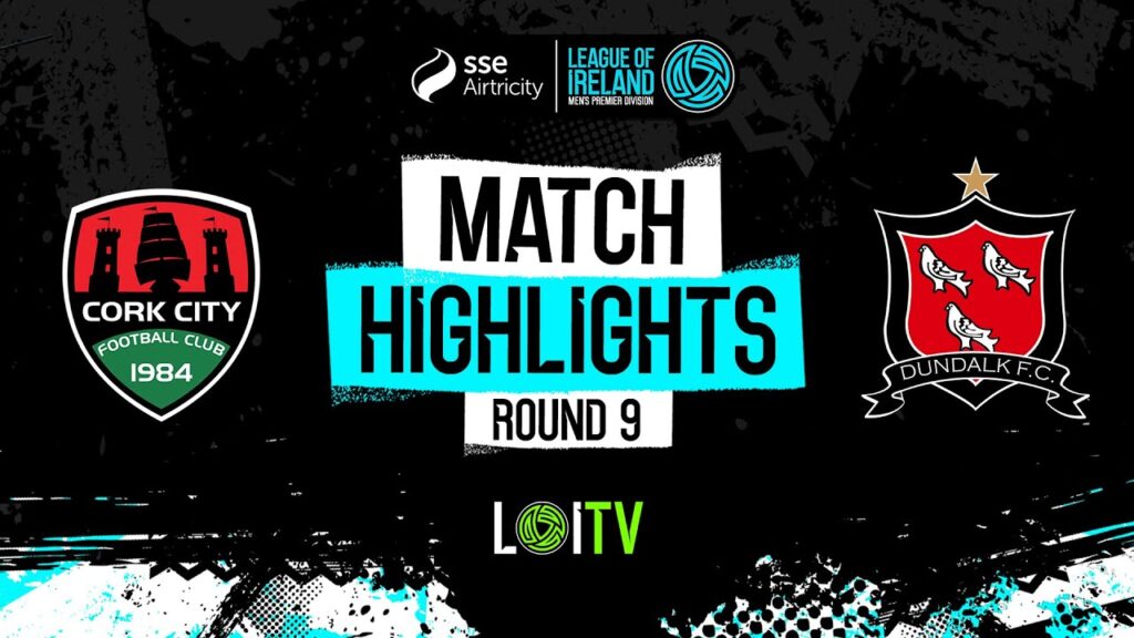 SSE Airtricity Men's Premier Division Round 9 | Cork City 1-0 Dundalk | Highlights