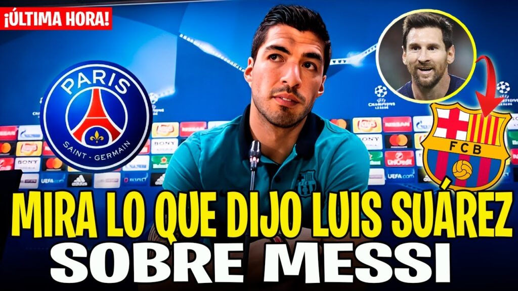 🚨EXCLUSIVA: ¡NADIE SE ESPERABA QUE LUIS SUÁREZ DIJERA ESO DE MESSI! NOTICIAS DEL PSG